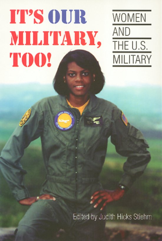 It's Our Military, Too Women and the U.S. Military