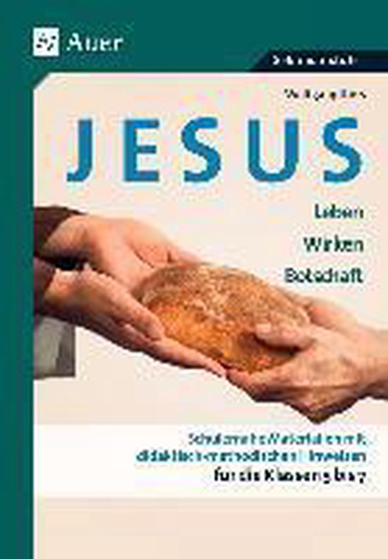 Jesus - Leben, Wirken, Botschaft Klasse 5-7 Matériel pédagogique avec conseils didactiques et méthodologiques pour les classes 5 à 7