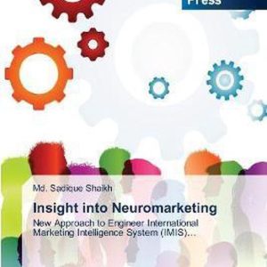 Insight into Neuromarketing New Approach to Engineer International Marketing Intelligence System (IMIS)… Insight into Neuromarketing New Approach to Engineer International Marketing Intelligence System (IMIS)…