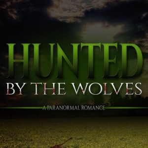 Hunted By The WolvesEbook A Paranormal Romance Hunted By The WolvesEbook A Paranormal Romance