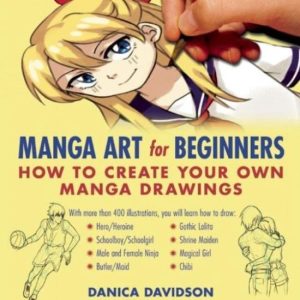 Manga Art For Beginners How to Create Your Own Manga Drawings Manga Art For Beginners How to Create Your Own Manga Drawings