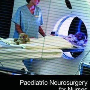 Paediatric Neurosurgery for Nurses Evidence-Based Care for Children and Their Families Paediatric Neurosurgery for Nurses Evidence-Based Care for Children and Their Families