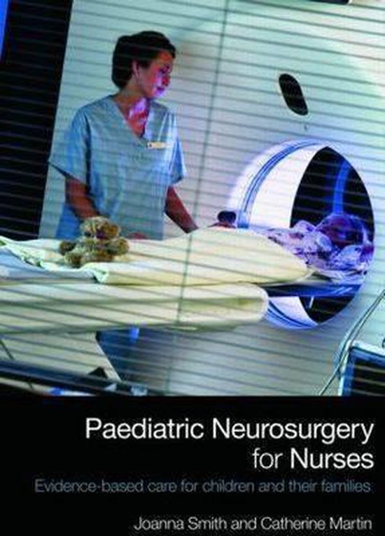 Paediatric Neurosurgery for Nurses Evidence-Based Care for Children and Their Families