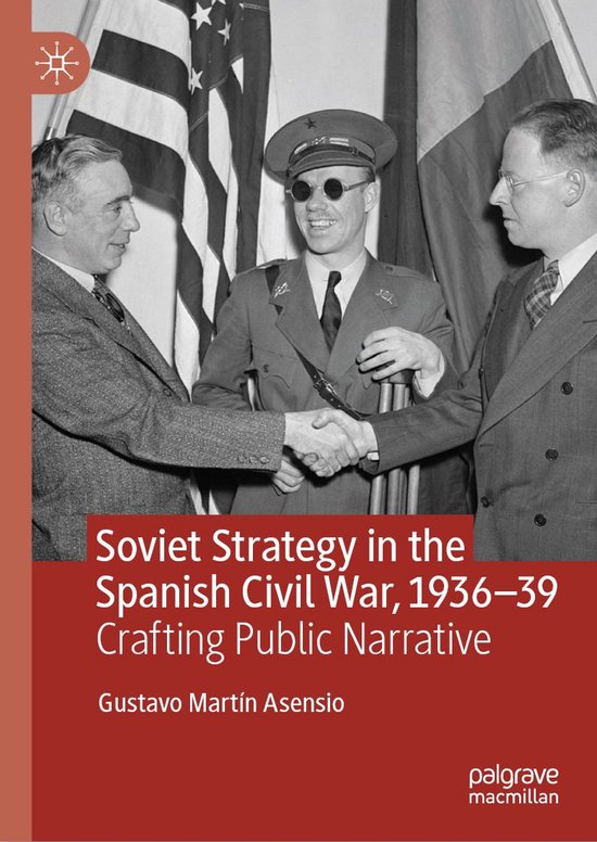 History (R0) - Soviet Strategy in the Spanish Civil War, 1936–39Ebook Crafting Public Narrative