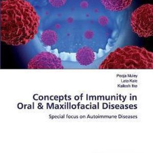 Muley, P: Concepts of Immunity in Oral & Maxillofacial Disea Focus spécial sur les maladies auto-immunes Muley, P: Concepts of Immunity in Oral & Maxillofacial Disea Focus spécial sur les maladies auto-immunes