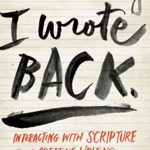 One Day I Wrote BackEbook Interacting with Scripture Through Creative Writing One Day I Wrote BackEbook Interacting with Scripture Through Creative Writing