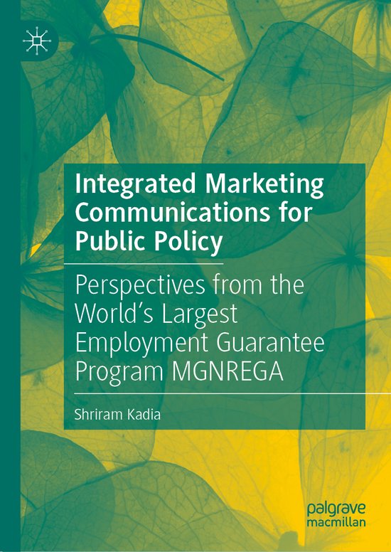 Integrated Marketing Communications for Public Policy Perspectives from the World’s Largest Employment Guarantee Program MGNREGA