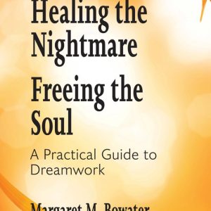 Healing the Nightmare, Freeing the SoulEbook A Practical Guide to Dreamwork Healing the Nightmare, Freeing the SoulEbook A Practical Guide to Dreamwork