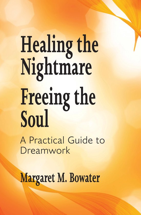 Healing the Nightmare, Freeing the SoulEbook A Practical Guide to Dreamwork