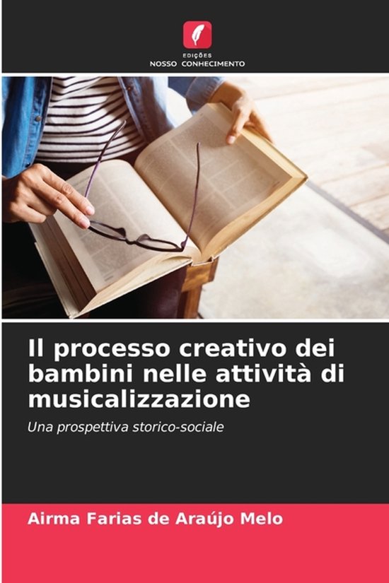 Il processo creativo dei bambini nelle attività di musicalizzazione Una prospettiva storico-sociale