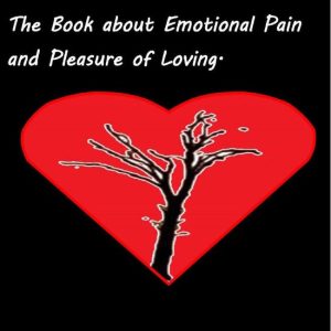 In the Search for Love. A Book about Emotional Pain and Pleasure of Loving.Ebook In the Search for Love. A Book about Emotional Pain and Pleasure of Loving.Ebook