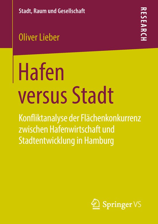 Hafen versus Stadt Konfliktanalyse der Flächenkonkurrenz zwischen Hafenwirtschaft und Stadtentwicklung in Hamburg