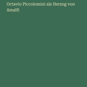 Octavio Piccolomini als Herzog von Amalfi Octavio Piccolomini als Herzog von Amalfi
