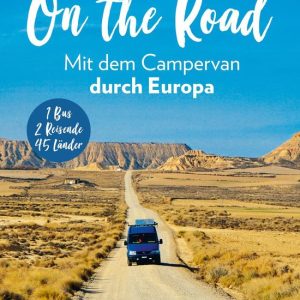On the Road Mit dem Campervan durch EuropaEbook 1 Bus – 2 Reisende – 46 Länder On the Road Mit dem Campervan durch EuropaEbook 1 Bus – 2 Reisende – 46 Länder
