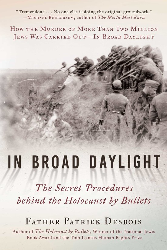 In Broad Daylight The Secret Procedures behind the Holocaust by Bullets