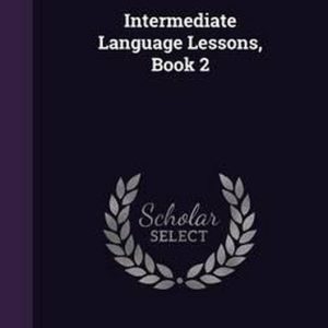 Intermediate Language Lessons, Book 2