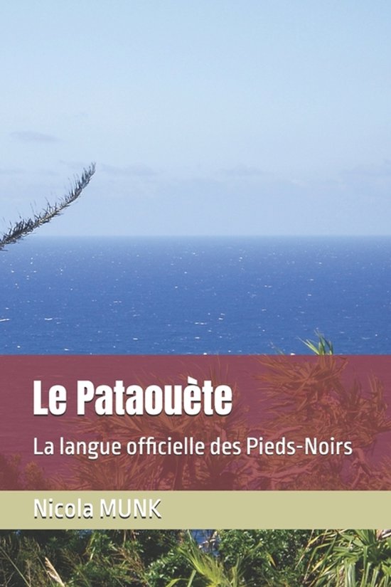 Le Pataouète La langue officielle des Pieds-Noirs