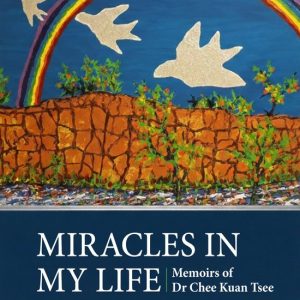 Miracles In My LifeEbook Memoirs of Dr Chee Kuan Tsee Miracles In My LifeEbook Memoirs of Dr Chee Kuan Tsee