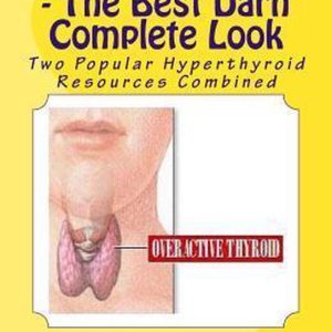 Hyperthyroidism – The Best Darn Complete Look Deux ressources populaires sur l’hyperthyroïdie combinées Hyperthyroidism – The Best Darn Complete Look Deux ressources populaires sur l’hyperthyroïdie combinées