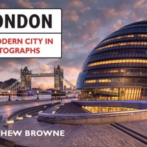 London: A Modern City in Photographs A Modern City in Photographs London: A Modern City in Photographs A Modern City in Photographs