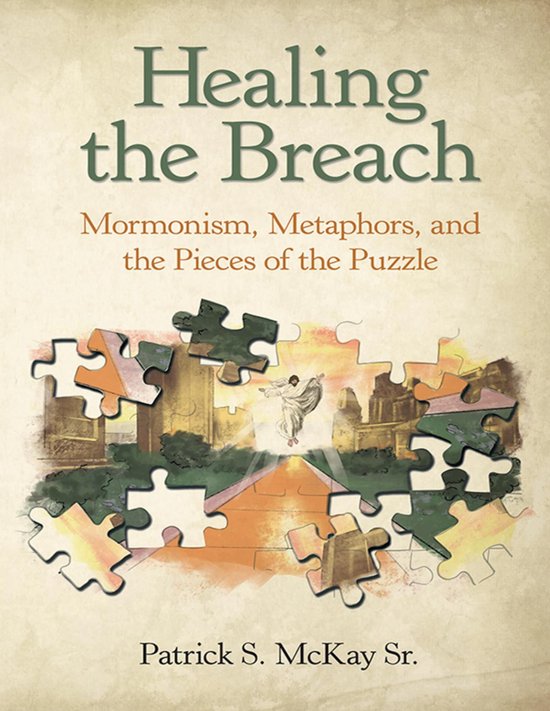 Healing the Breach: Mormonism, Metaphors, and the Pieces of the PuzzleEbook