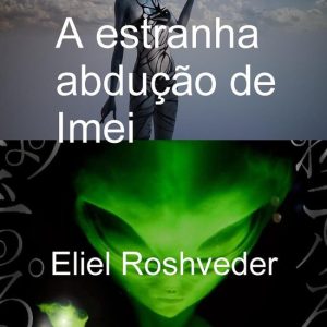 Mundos Paralelos e Dimensões 13 – A estranha abdução de ImeiEbook Mundos Paralelos e Dimensões, #13 Mundos Paralelos e Dimensões 13 – A estranha abdução de ImeiEbook Mundos Paralelos e Dimensões, #13