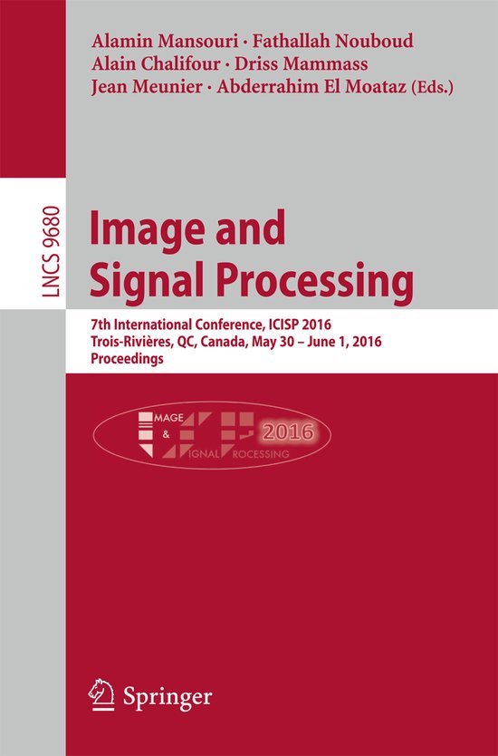 Image and Signal Processing 7th International Conference, ICISP 2016, Trois-Rivières, QC, Canada, May 30 -- June 1, 2016, Proceedings