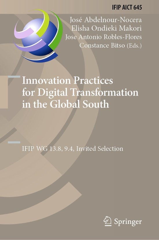 IFIP Advances in Information and Communication Technology645- Innovation Practices for Digital Transformation in the Global South IFIP WG 13.8, 9.4, Invited Selection