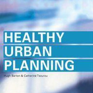 Healthy Urban PlanningEbook A WHO Guide to Planning for People