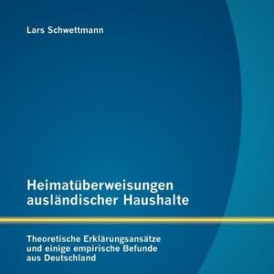 Heimatüberweisungen ausländischer Haushalte Theoretische Erklärungsansätze und einige empirische Befunde aus Deutschland Heimatüberweisungen ausländischer Haushalte Theoretische Erklärungsansätze und einige empirische Befunde aus Deutschland