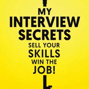 My Interview SecretsEbook Sell Your Skills Win The Job! My Interview SecretsEbook Sell Your Skills Win The Job!