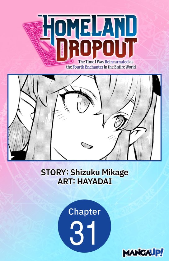 Homeland Dropout: The Time I Was Reincarnated as the Fourth Enchanter in the Entire World CHAPTER SERIALS 31 - Homeland Dropout: The Time I Was Reincarnated as the Fourth Enchanter in the Entire World #031Ebook