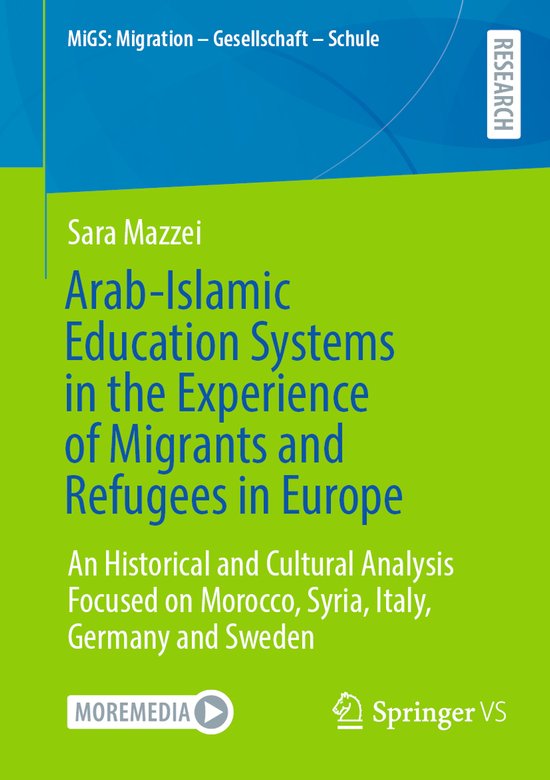 MiGS: Migration - Gesellschaft - Schule- Arab-Islamic Education Systems in the Experience of Migrants and Refugees in Europe An Historical and Cultural Analysis Focused on Morocco, Syria, Italy, Germany and Sweden