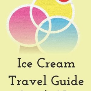 Ice Cream Travel Guide Ice Cream Travel Guide