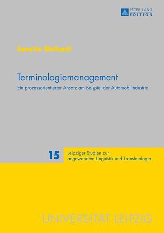 Leipziger Studien zur angewandten Linguistik und Translatologie 15 - TerminologiemanagementEbook Ein prozessorientierter Ansatz am Beispiel der Automobilindustrie