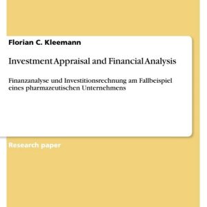 Investment Appraisal and Financial AnalysisEbook Finanzanalyse und Investitionsrechnung am Fallbeispiel eines pharmazeutischen Unternehmens Investment Appraisal and Financial AnalysisEbook Finanzanalyse und Investitionsrechnung am Fallbeispiel eines pharmazeutischen Unternehmens