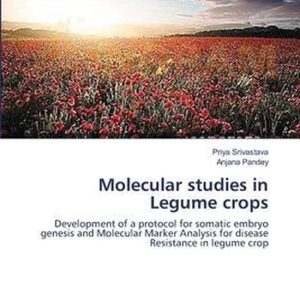 Molecular studies in Legume crops Development of a protocol for somatic embryo genesis and Molecular Marker Analysis for disease Resistance in legume crop Molecular studies in Legume crops Development of a protocol for somatic embryo genesis and Molecular Marker Analysis for disease Resistance in legume crop