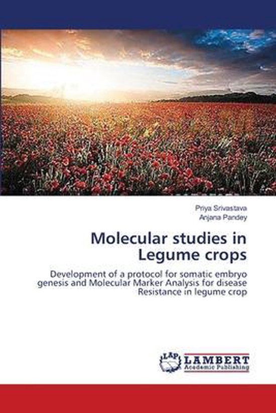 Molecular studies in Legume crops Development of a protocol for somatic embryo genesis and Molecular Marker Analysis for disease Resistance in legume crop