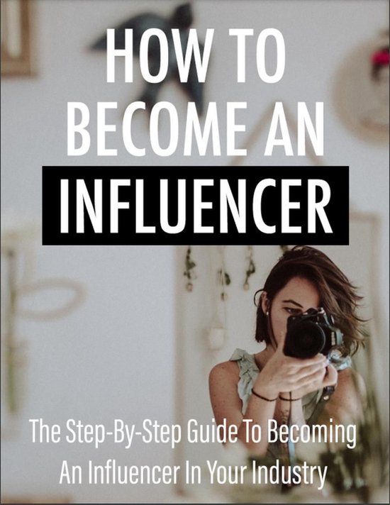 Influencer 1 - How To Become An InfluencerEbook Influencer, #1