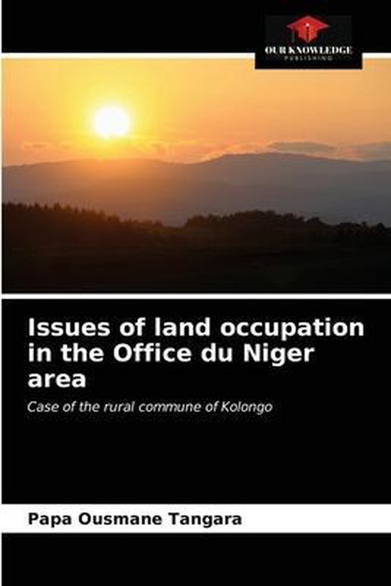 Issues of land occupation in the Office du Niger area Case of the rural commune of Kolongo