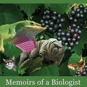 Memoirs of a Biologist Memoirs of a Biologist