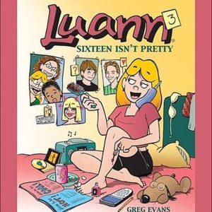 Luann 3 Sixteen Isn’t Pretty Luann 3 Sixteen Isn’t Pretty