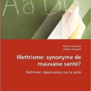 Illettrisme: synonyme de mauvaise santé? Illettrisme: répercussions sur la santé