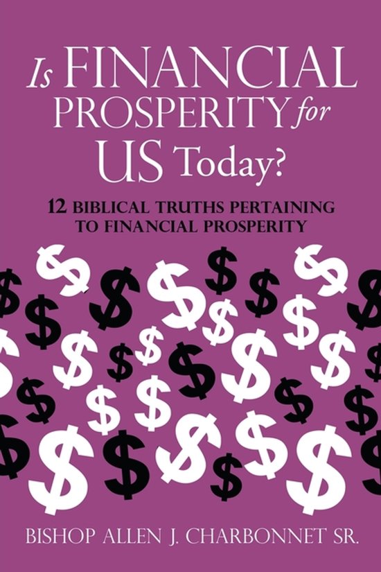 Is Financial Prosperity for Us Today? 12 Biblical Truths Pertaining to Financial Prosperity