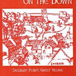 Little Imber on the Down Salisbury Plain’s Ghost Village Little Imber on the Down Salisbury Plain’s Ghost Village