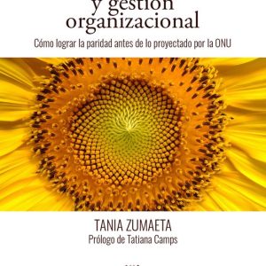 Mujeres, naturaleza y gestión organizacionalEbook Cómo lograr la paridad antes de lo proyectado por la ONU Mujeres, naturaleza y gestión organizacionalEbook Cómo lograr la paridad antes de lo proyectado por la ONU