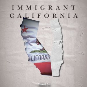 Immigrant California Comprendre le passé, le présent et l’avenir de la politique américaine Immigrant California Comprendre le passé, le présent et l’avenir de la politique américaine