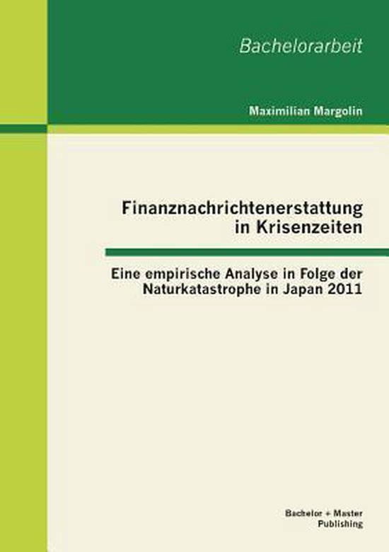 Finanznachrichtenerstattung in Krisenzeiten Eine empirische Analyse in Folge der Naturkatastrophe in Japan 2011