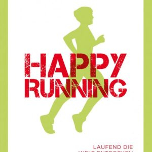 Happy RunningEbook Laufend die Welt entdecken Happy RunningEbook Laufend die Welt entdecken