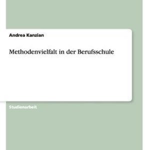 Methodenvielfalt in der Berufsschule Methodenvielfalt in der Berufsschule